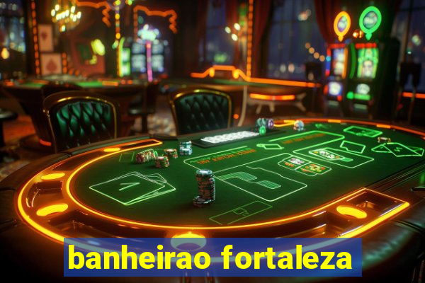 banheirao fortaleza